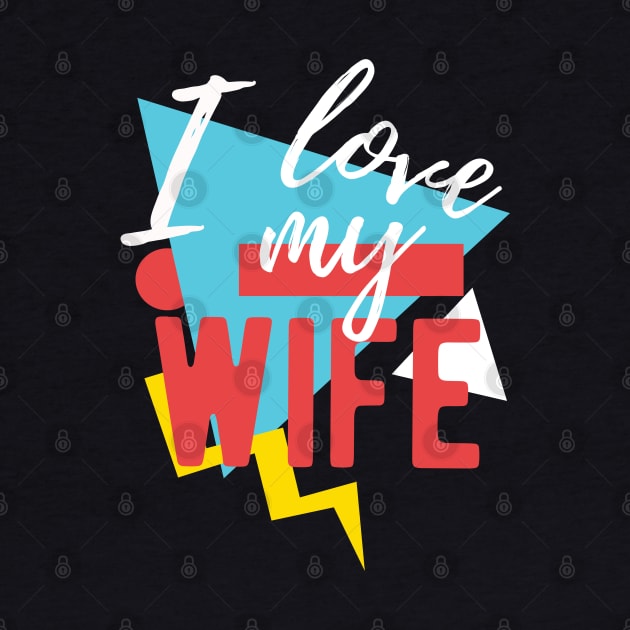 I Love My Wife by isstgeschichte